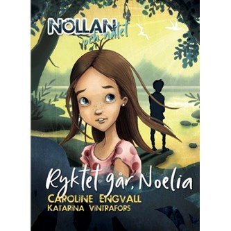 Nollan och nätet - Ryktet går, Noelia (del 4)