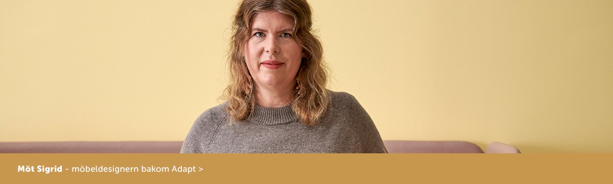 Sigrid - möbeldesignern bakom soffsystemet Adapt