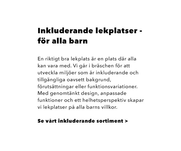 Lekolar har ett stort sortiment med tillgänglighetsanpassad lekplatsutrustning för skolgården, förskolegården och annan offentlig miljö